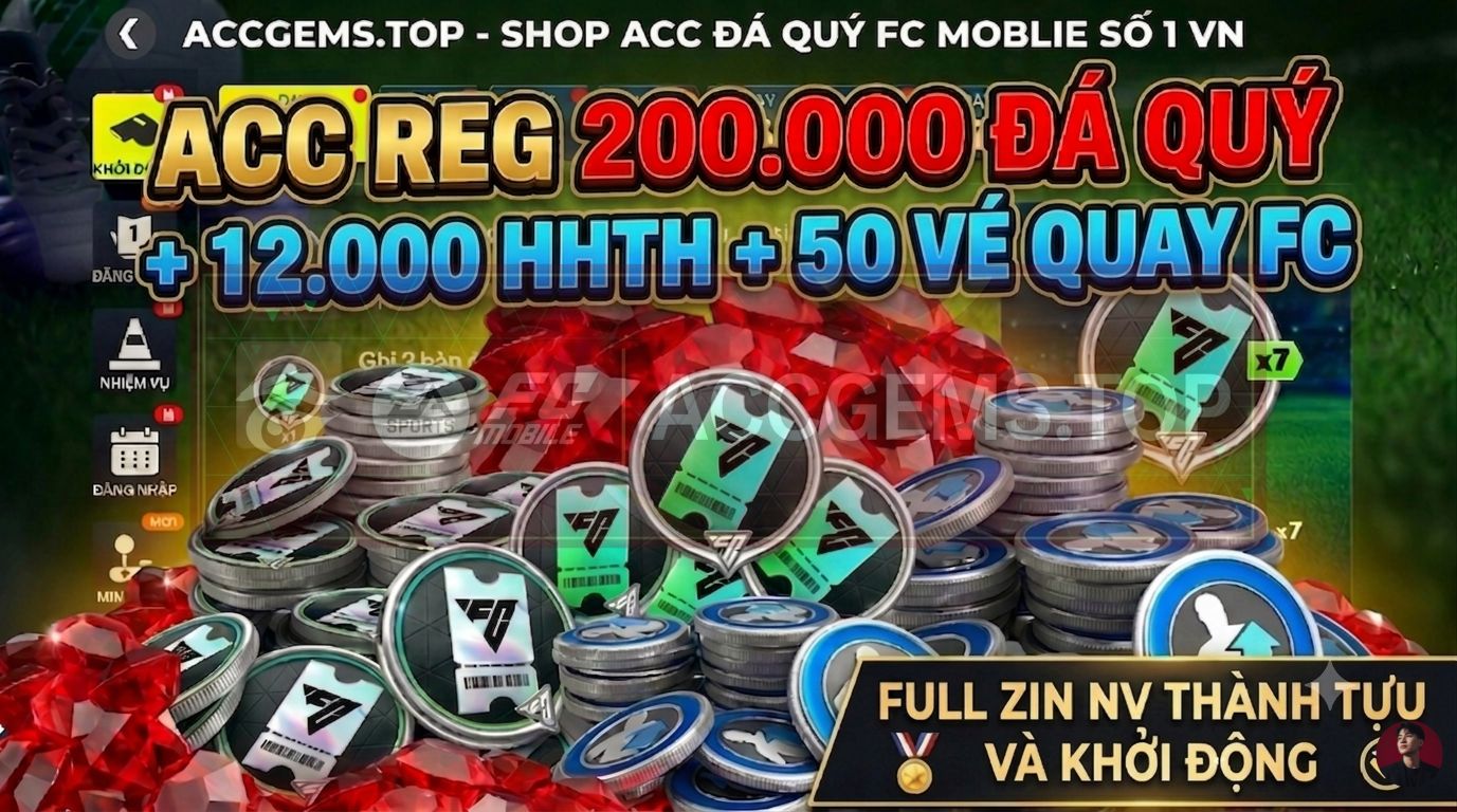 ACC 200.000 ĐÁ QUÝ KÈM 50 VÉ QUAY FC VÀ 12.000 HHTH ĐỒNG GIÁ 299K ( Best Seller )