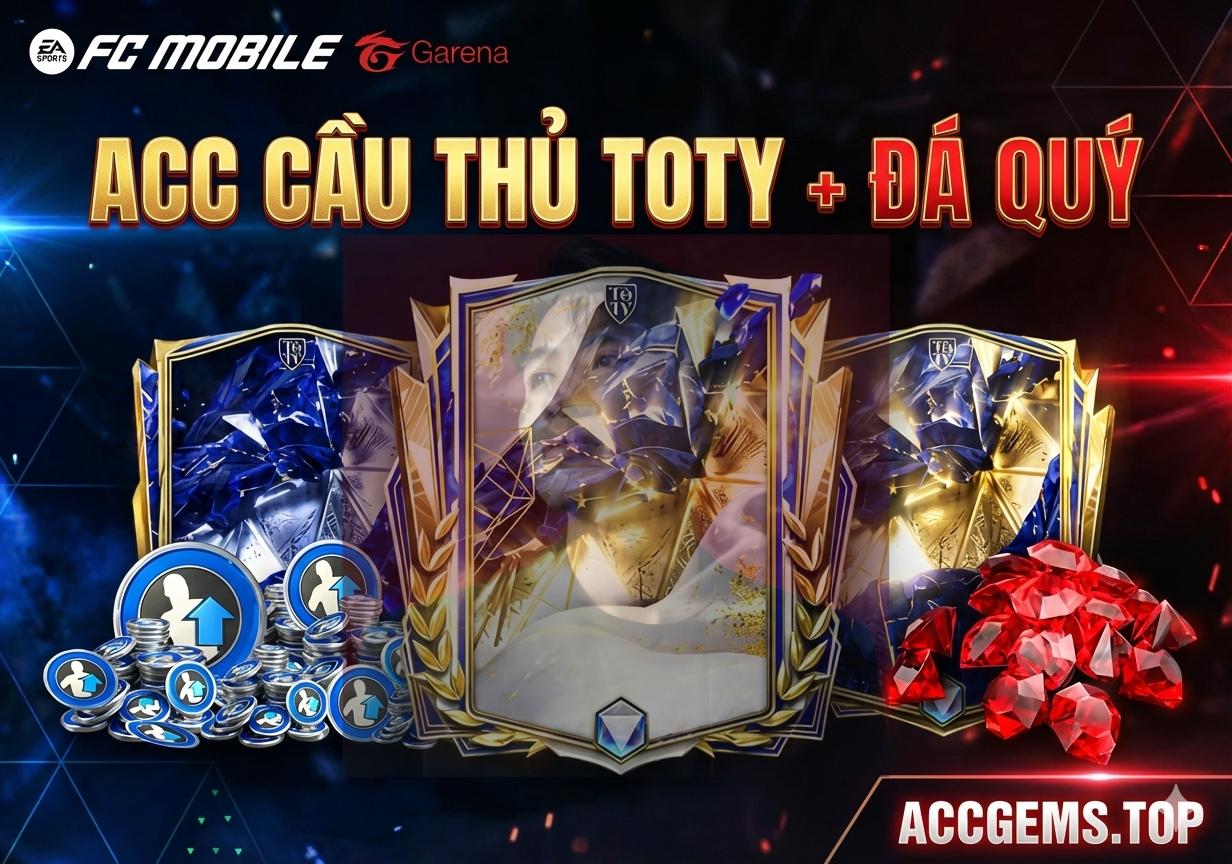 ACC ĐÁ QUÝ + CẦU THỦ TOTY CHỈ ĐỊNH